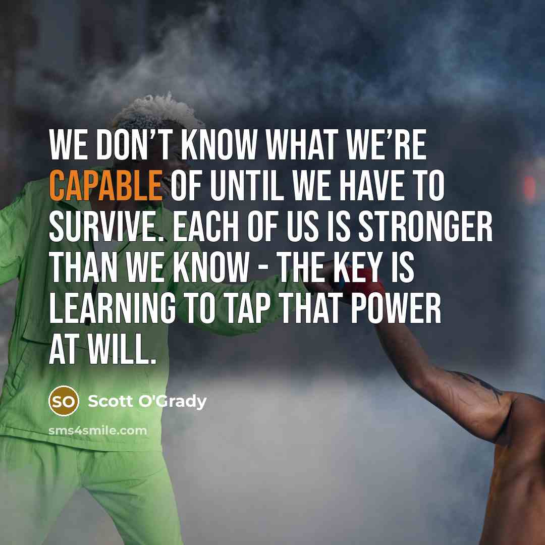 “We don’t know what we’re capable of until we have…” quote by Scott O'Grady