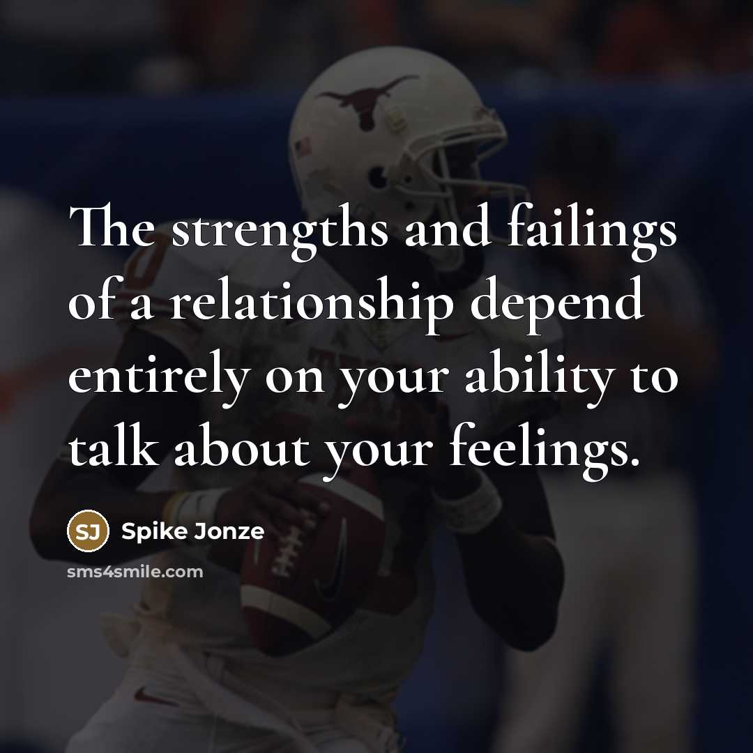 “The strengths and failings of a relationship depend entirely on…” quote by Spike Jonze