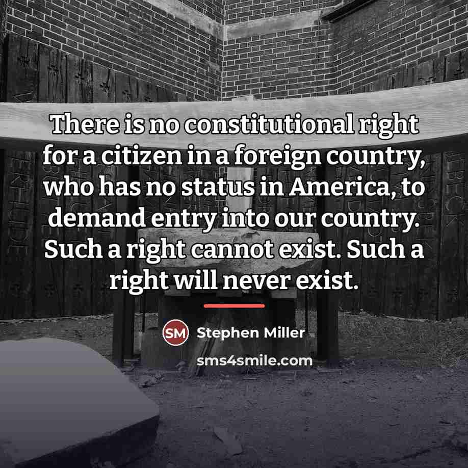 “There is no constitutional right for a citizen in a…” quote by Stephen Miller
