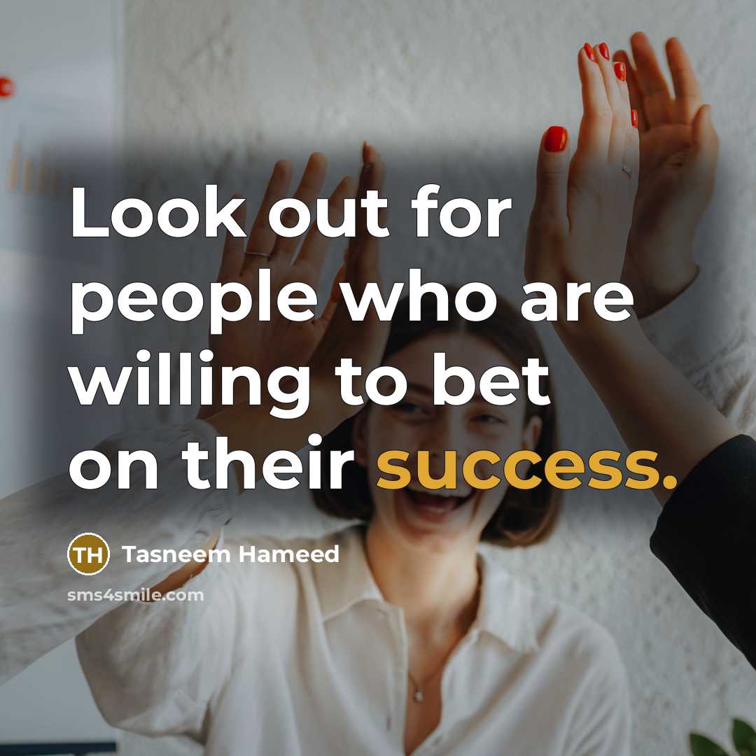 “Look out for people who are willing to bet on…” quote by Tasneem Hameed