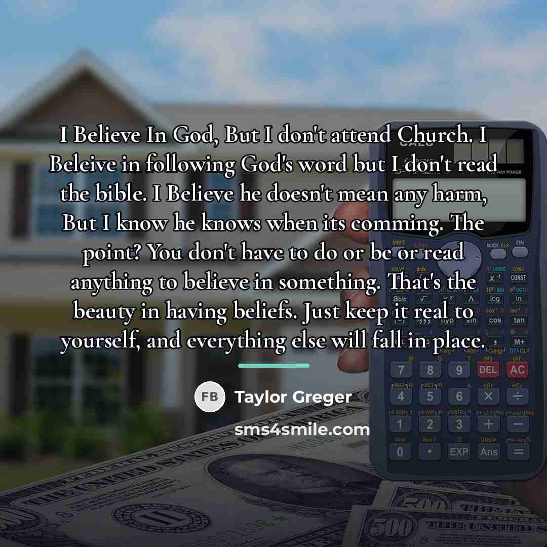 “I Believe In God, But I don't attend Church. I…” quote by Taylor Greger