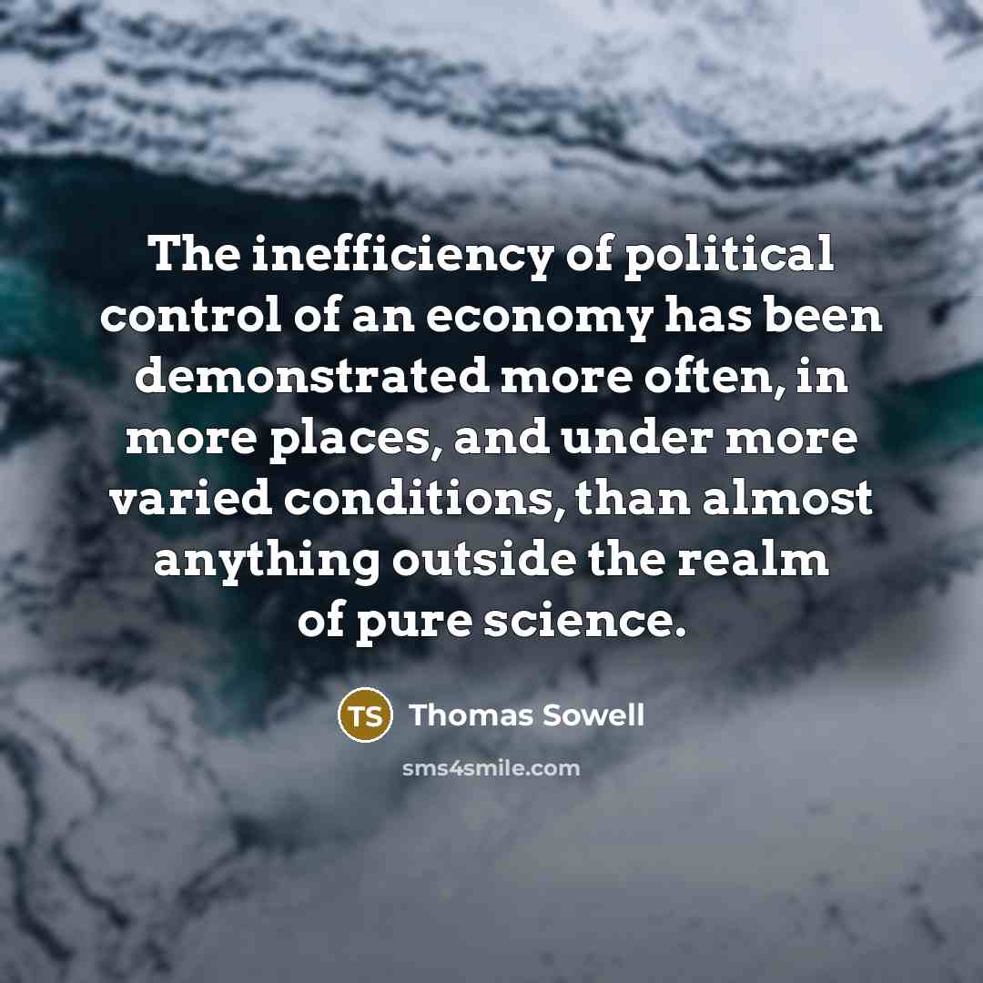 “The inefficiency of political control of an economy has been…” quote by Thomas Sowell