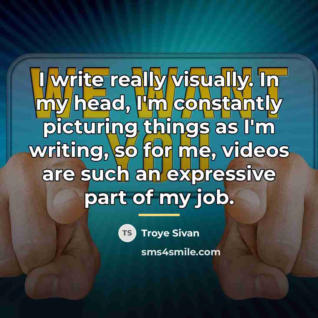 “I write really visually. In my head, I'm constantly picturing…” quote by Troye Sivan