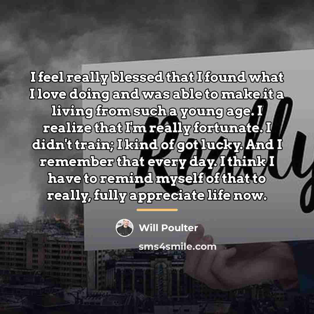 “I feel really blessed that I found what I love…” quote by Will Poulter