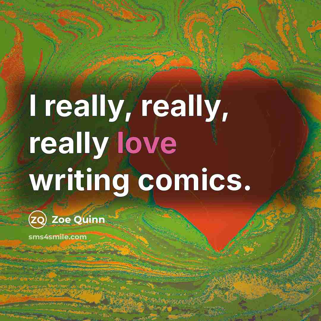 “I really, really, really love writing comics.” quote by Zoe Quinn