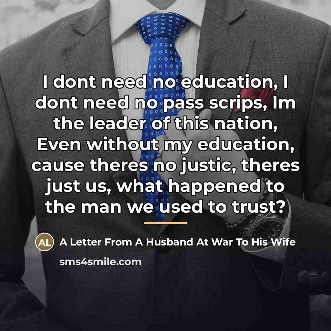 “I dont need no education, I dont need no pass…” quote by A Letter From A Husband At War To His Wife