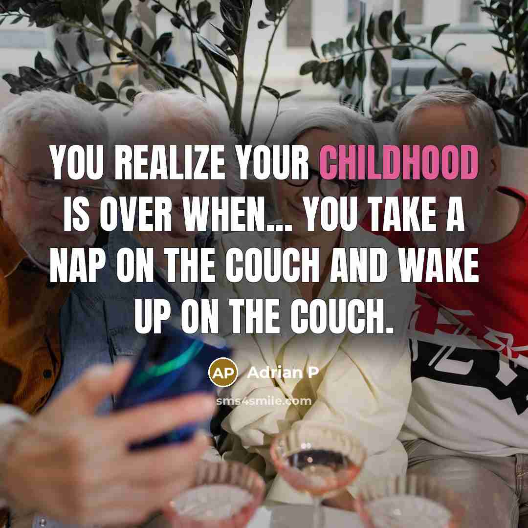 “You realize your childhood is over when... you take a…” quote by Adrian P