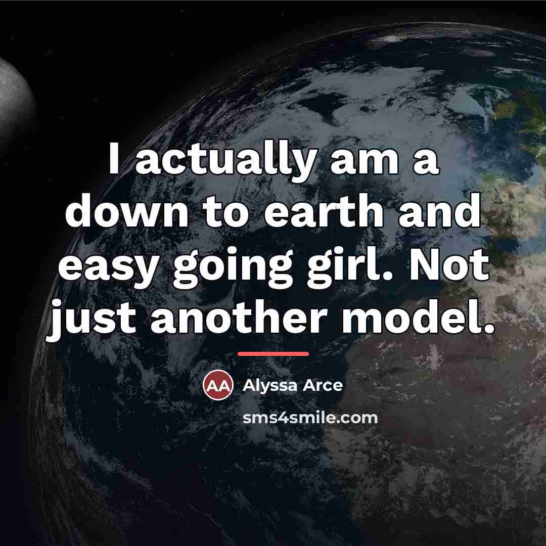 “I actually am a down to earth and easy going…” quote by Alyssa Arce