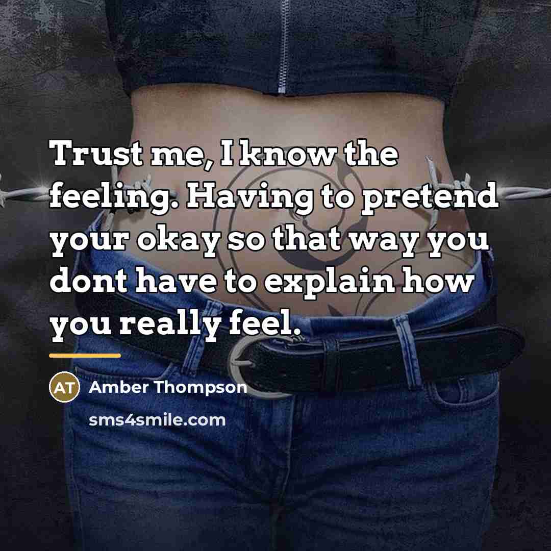 “Trust me, I know the feeling. Having to pretend your…” quote by Amber Thompson
