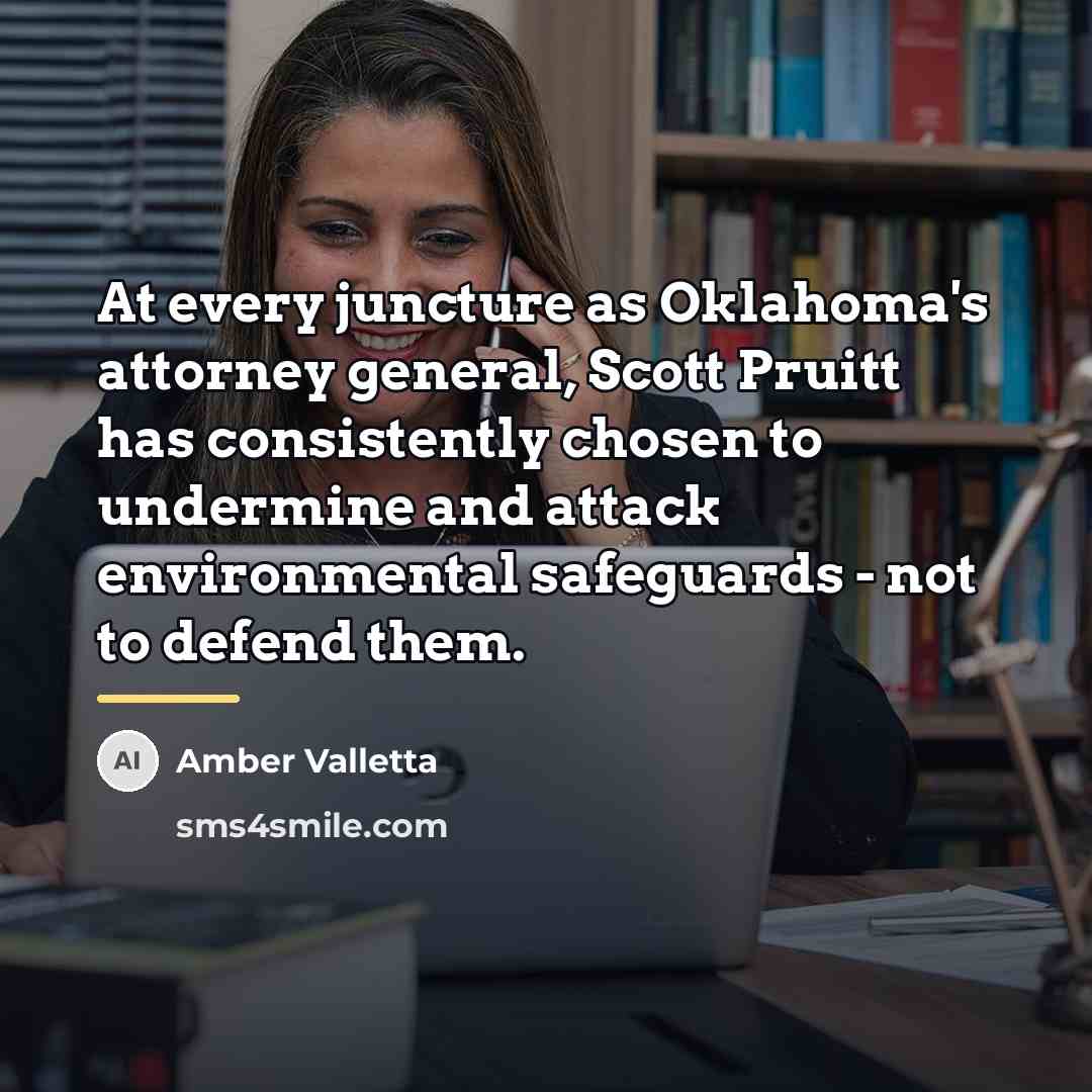 “At every juncture as Oklahoma's attorney general, Scott Pruitt has…” quote by Amber Valletta