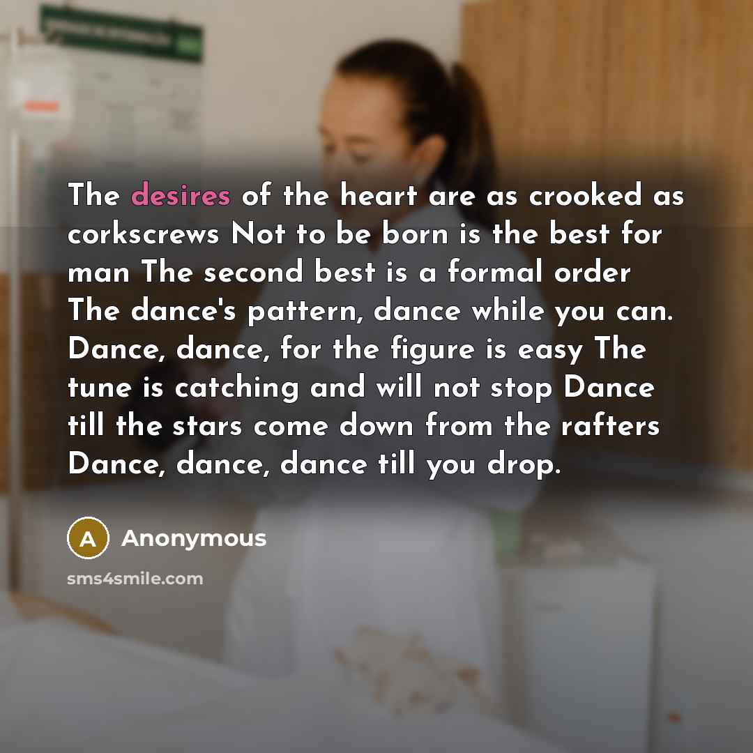 “The desires of the heart are as crooked as corkscrews…” quote by Anonymous
