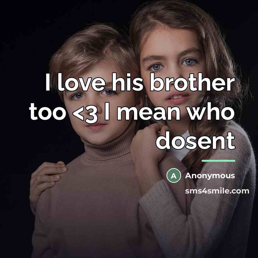 “I love his brother too…” quote by Anonymous