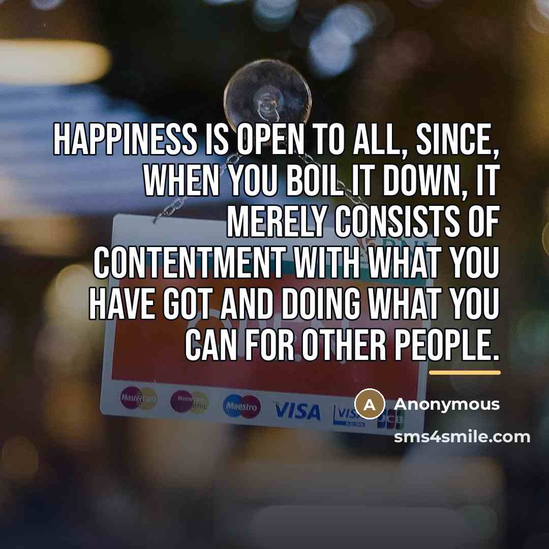 “Happiness is open to all, since, when you boil it…” quote by Anonymous