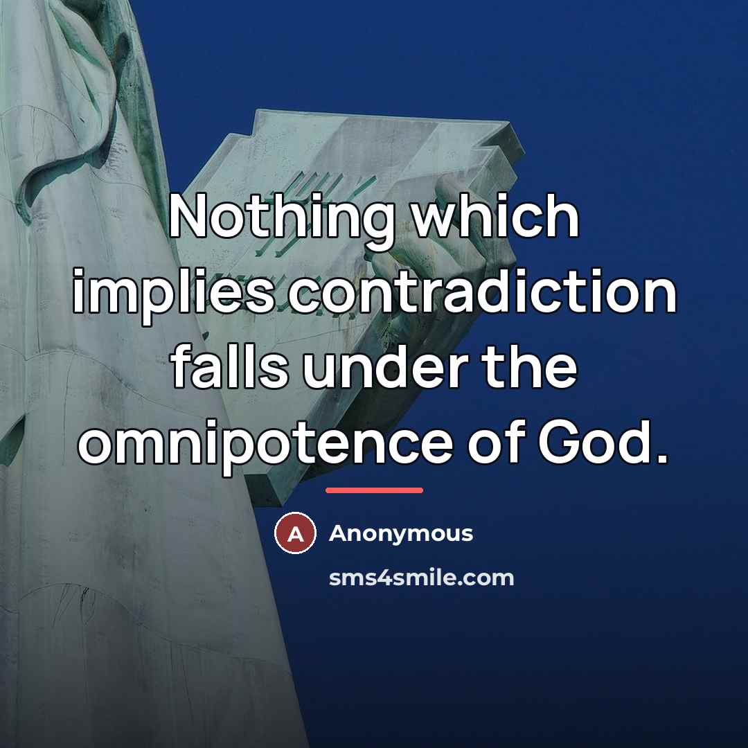 “Nothing which implies contradiction falls under the omnipotence of God.…” quote by Anonymous