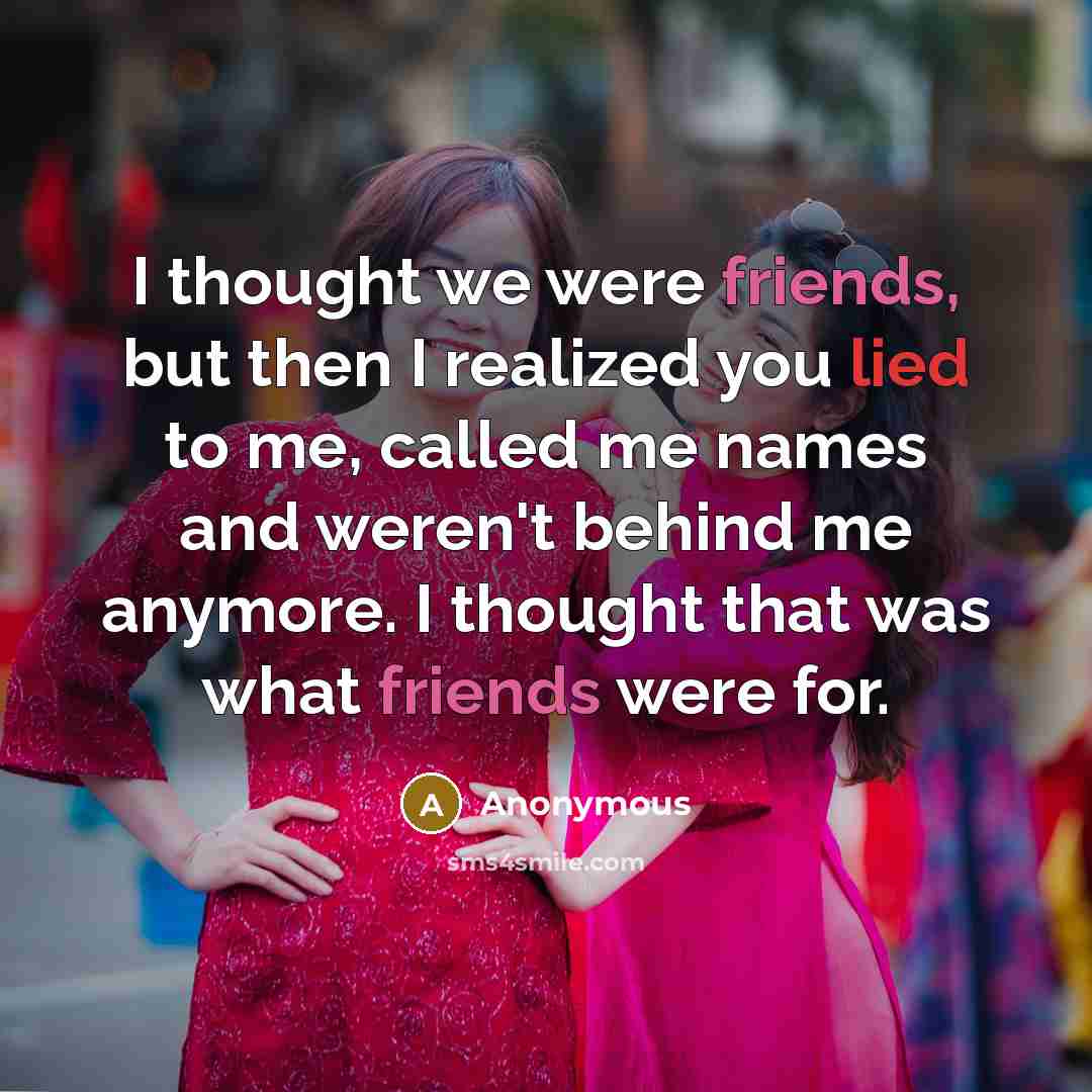 “I thought we were friends, but then I realized you…” quote by Anonymous