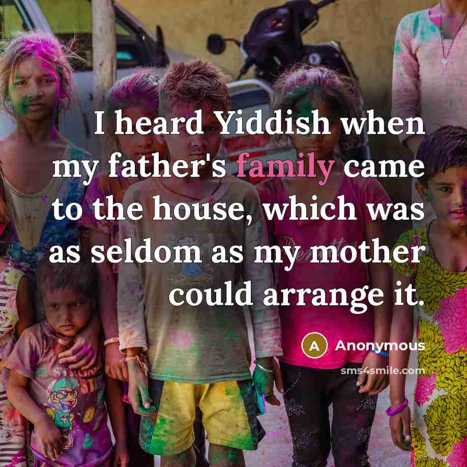 “I heard Yiddish when my father's family came to the…” quote by Anonymous