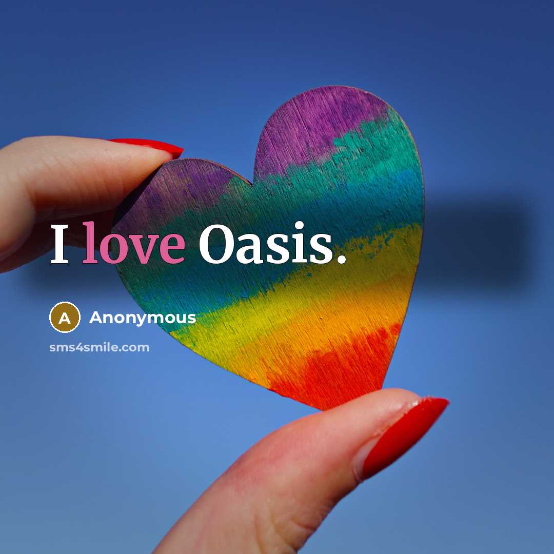 “I love Oasis.…” quote by Anonymous