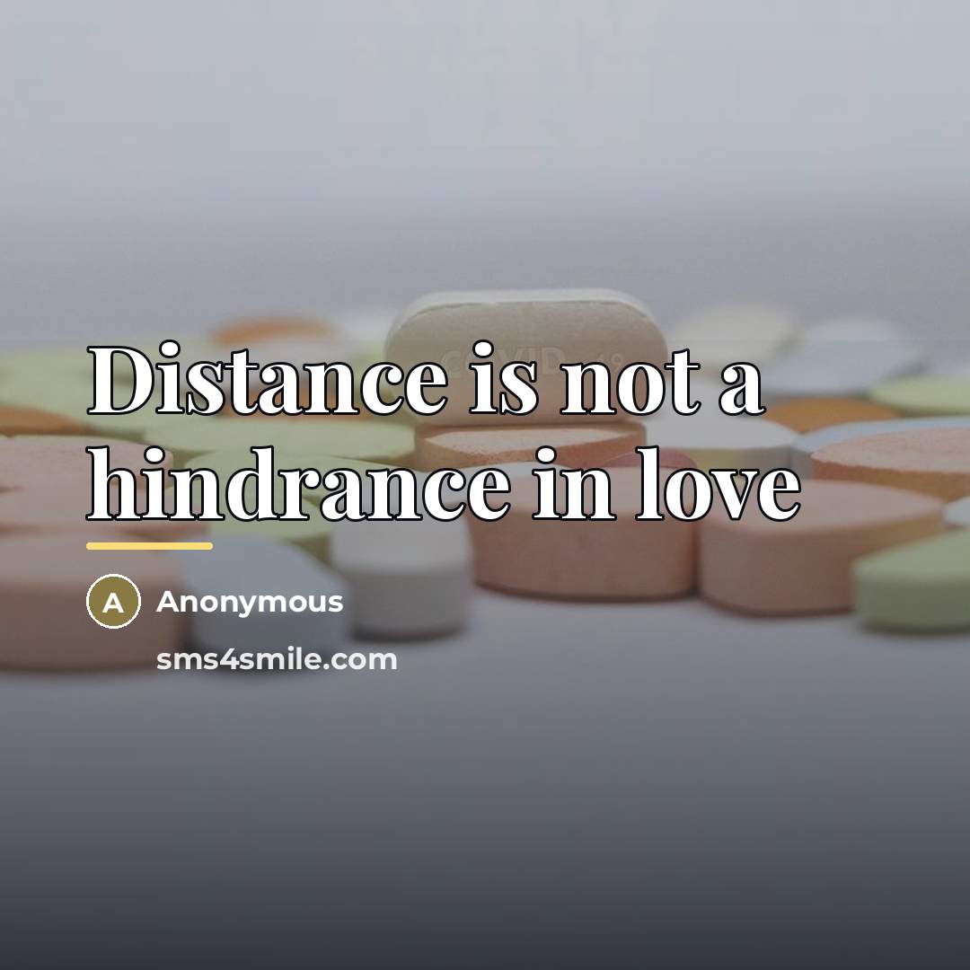 “Distance is not a hindrance in love…” quote by Anonymous