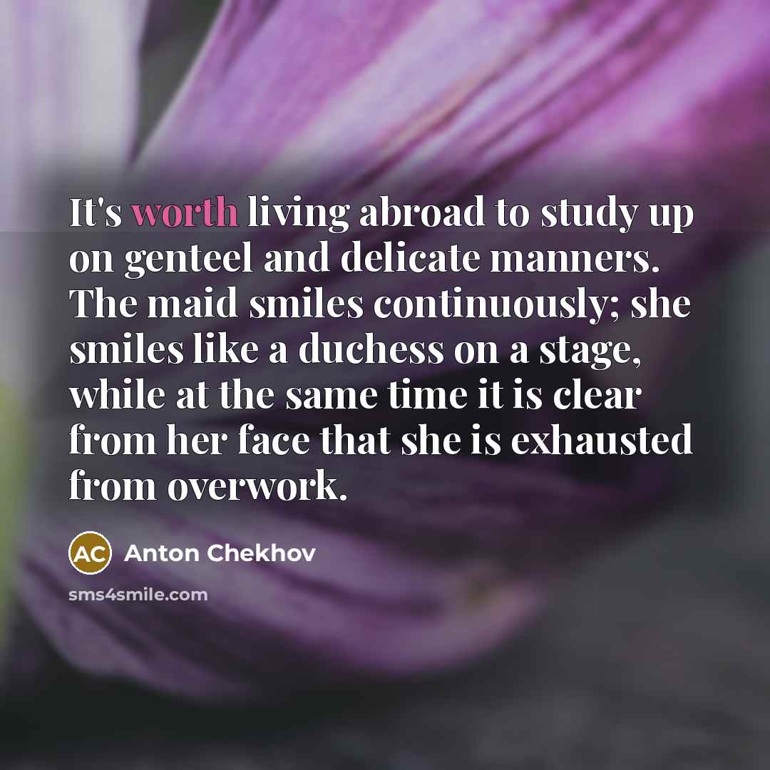 “It's worth living abroad to study up on genteel and…” quote by Anton Chekhov
