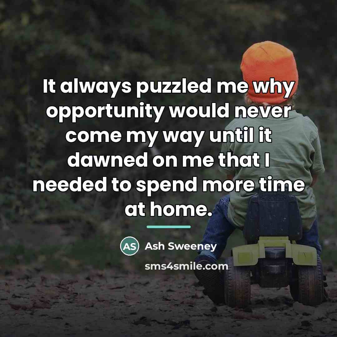 “It always puzzled me why opportunity would never come my…” quote by Ash Sweeney