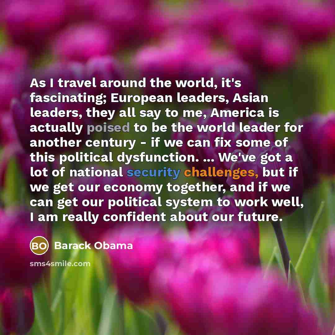 “As I travel around the world, it's fascinating; European leaders,…” quote by Barack Obama