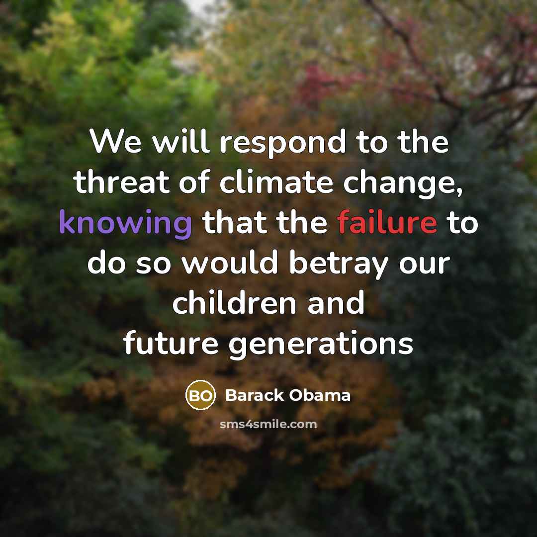 “We will respond to the threat of climate change, knowing…” quote by Barack Obama