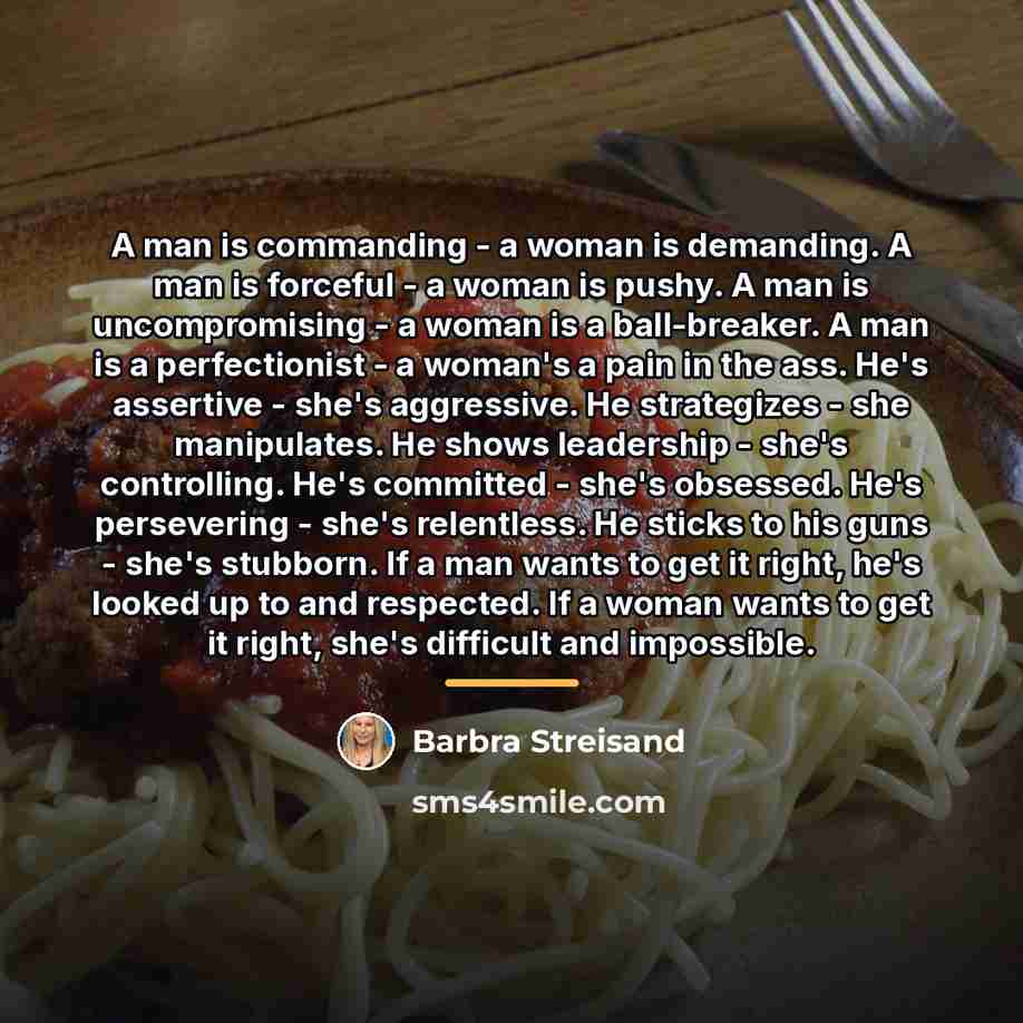 “A man is commanding - a woman is demanding. A…” quote by Barbra Streisand