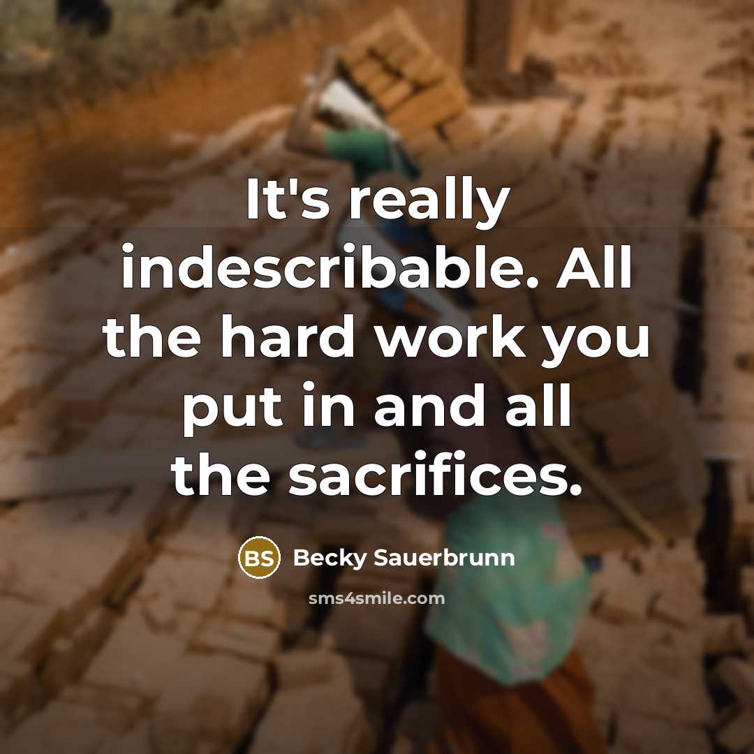 “It's really indescribable. All the hard work you put in…” quote by Becky Sauerbrunn