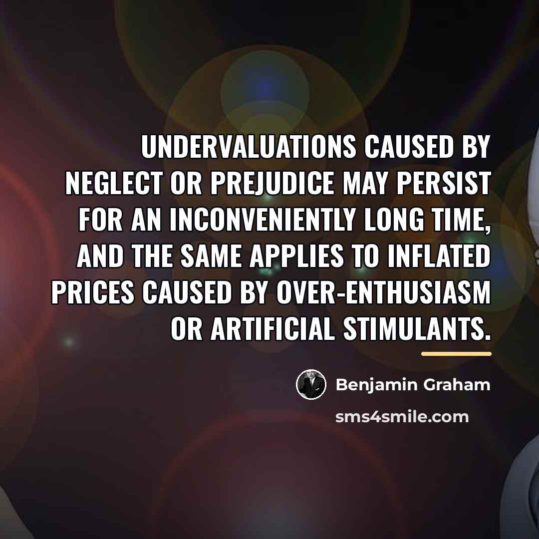 “Undervaluations caused by neglect or prejudice may persist for an…” quote by Benjamin Graham