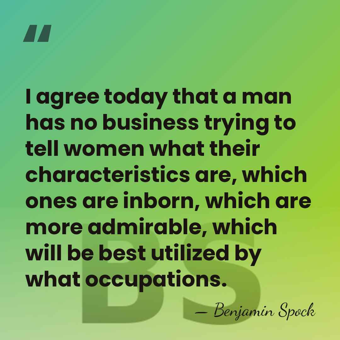 I agree today that a man has no business trying to tell&hellip; - Benjamin Spock