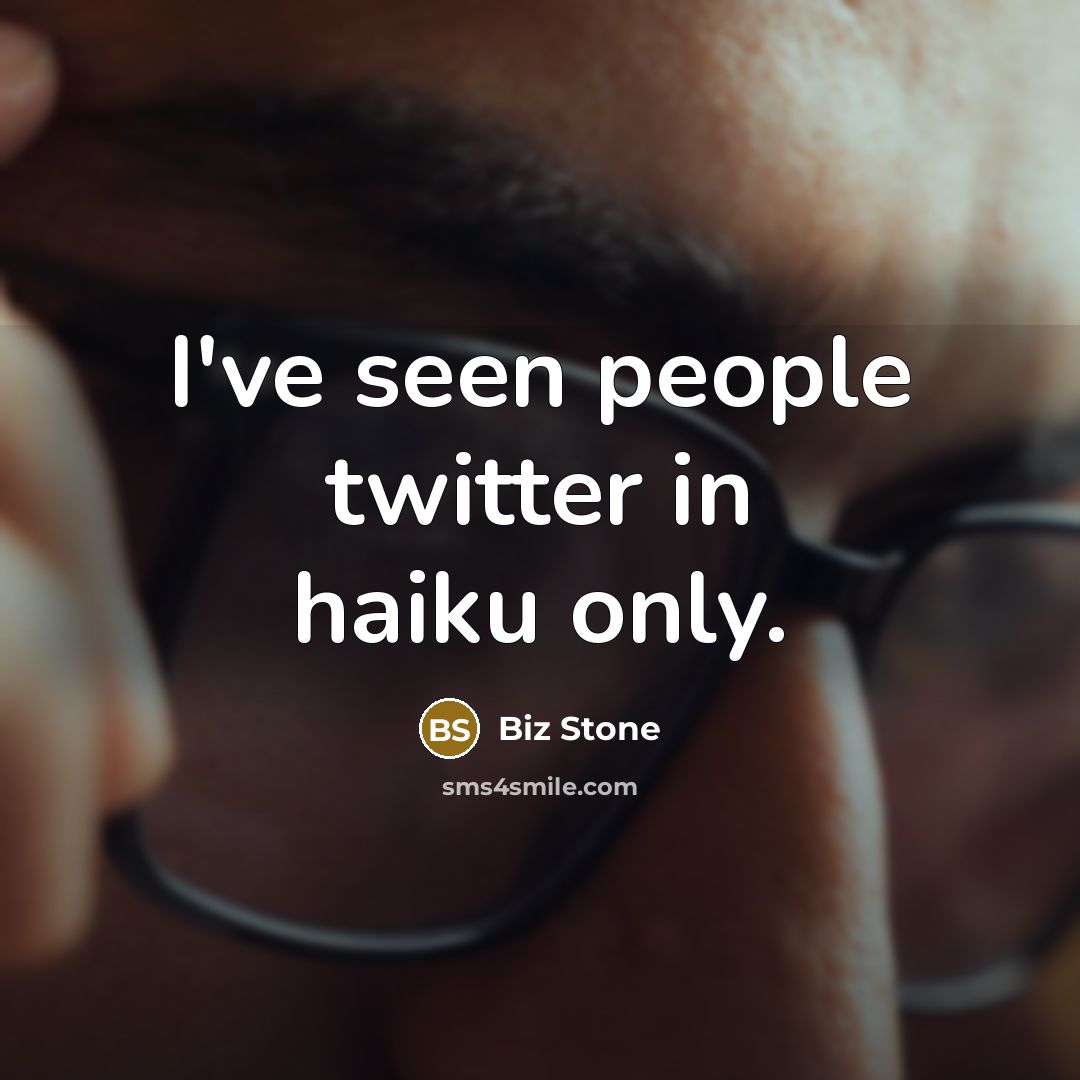 “I've seen people twitter in haiku only.…” quote by Biz Stone