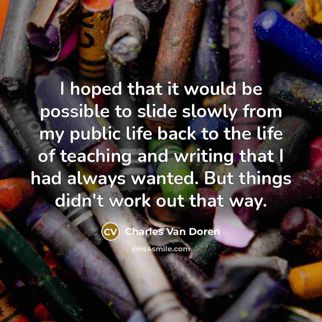 “I hoped that it would be possible to slide slowly…” quote by Charles Van Doren