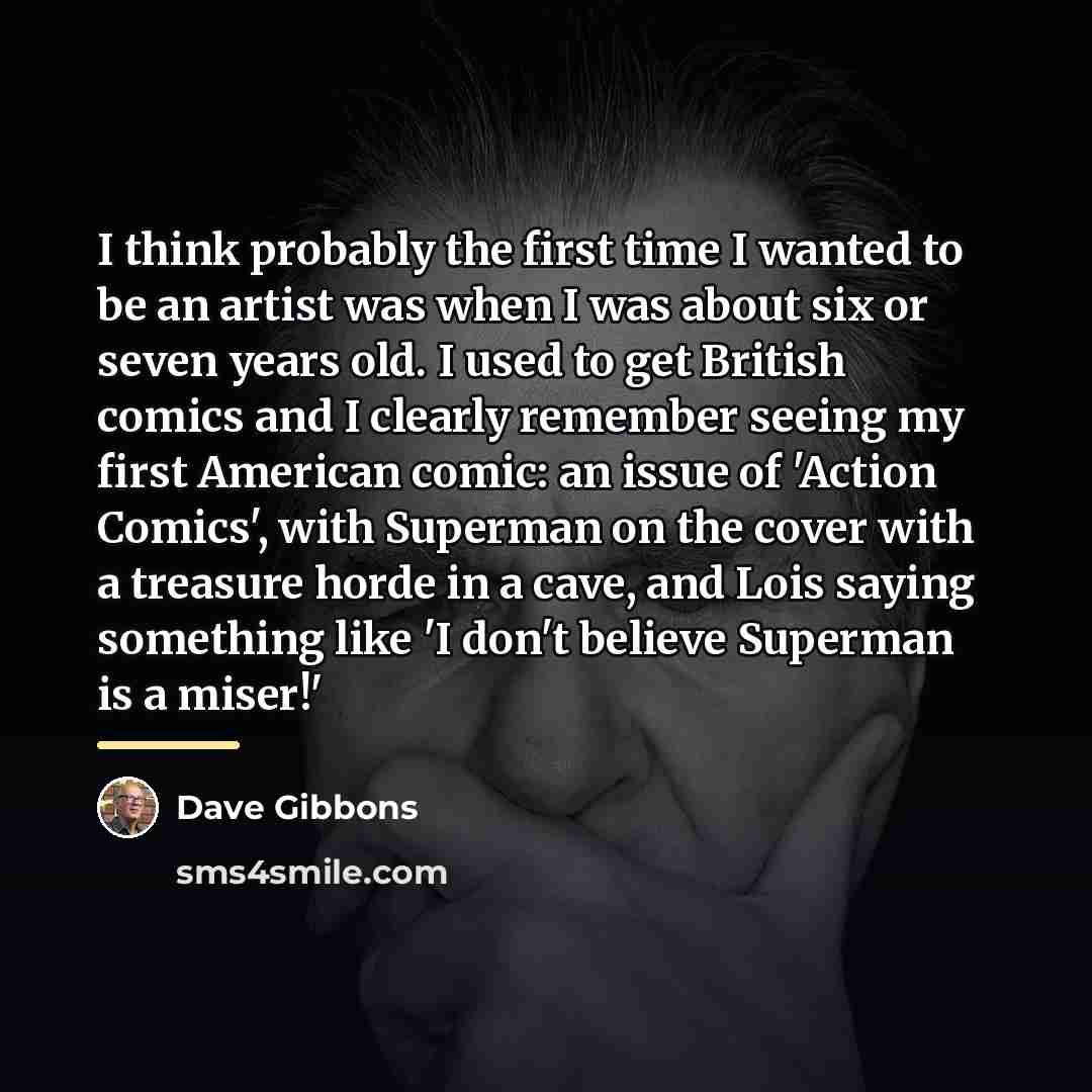 “I think probably the first time I wanted to be…” quote by Dave Gibbons