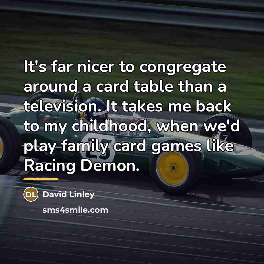 “It's far nicer to congregate around a card table than…” quote by David Linley
