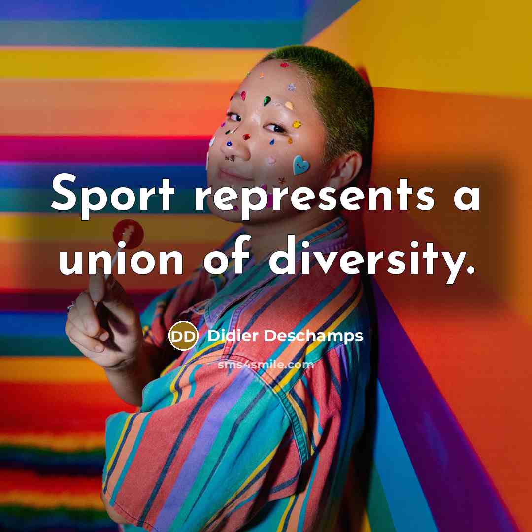“Sport represents a union of diversity.…” quote by Didier Deschamps