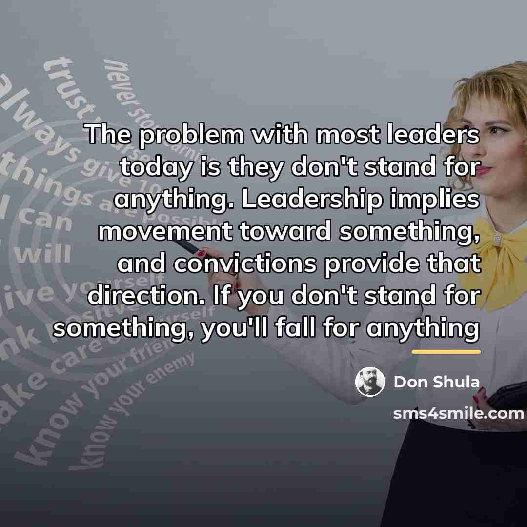 “The problem with most leaders today is they don't stand…” quote by Don Shula