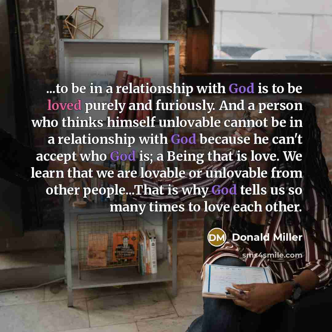 “...to be in a relationship with God is to be…” quote by Donald Miller