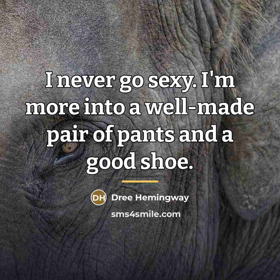 “I never go sexy. I'm more into a well-made pair…” quote by Dree Hemingway