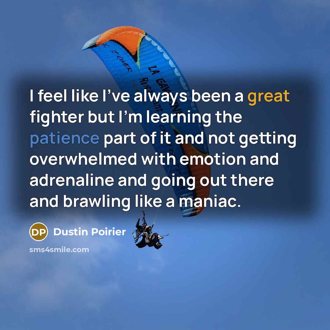 “I feel like I've always been a great fighter but…” quote by Dustin Poirier