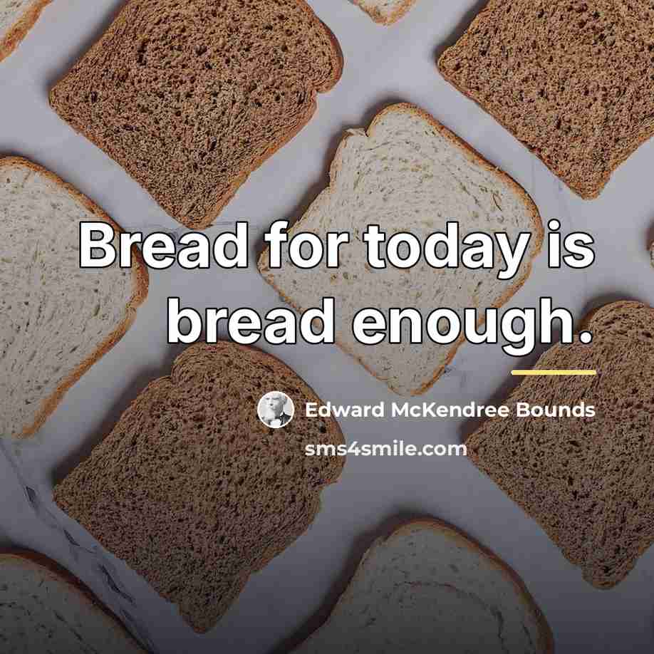 “Bread for today is bread enough.…” quote by Edward McKendree Bounds