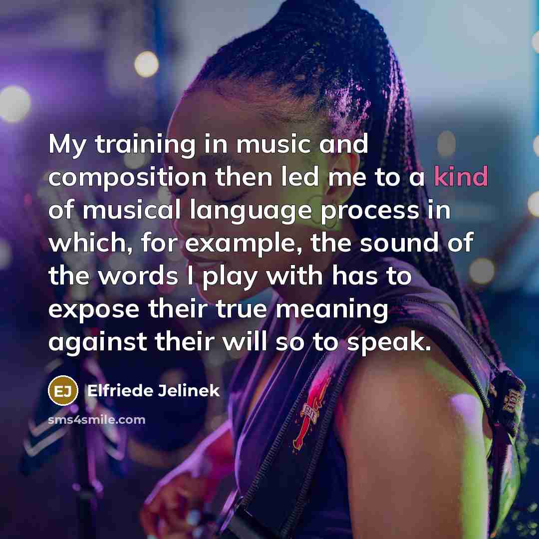 “My training in music and composition then led me to…” quote by Elfriede Jelinek