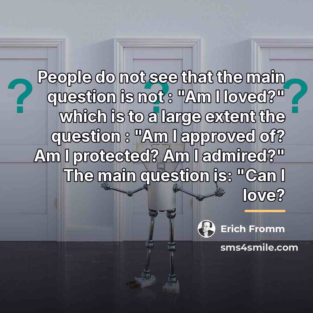 “People do not see that the main question is not…” quote by Erich Fromm