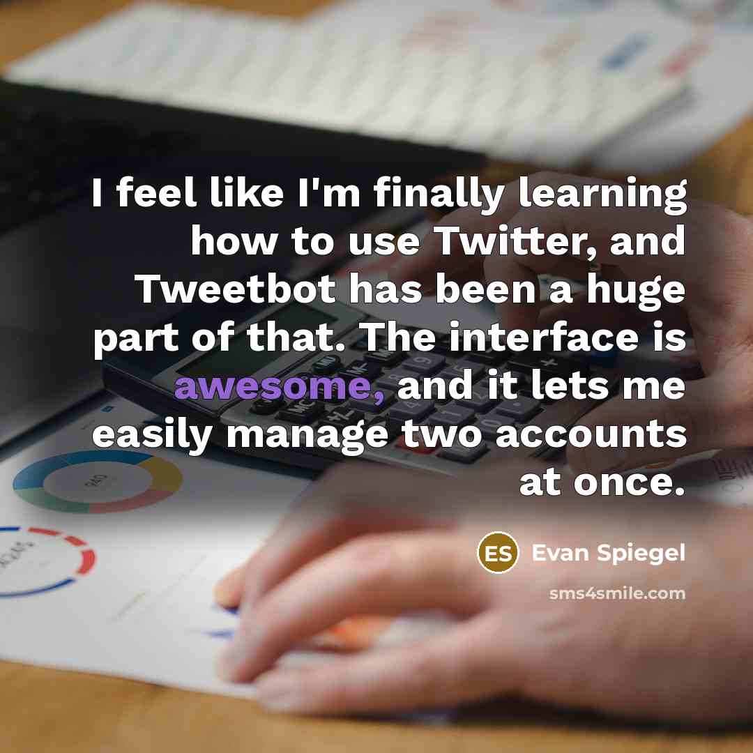 “I feel like I'm finally learning how to use Twitter,…” quote by Evan Spiegel