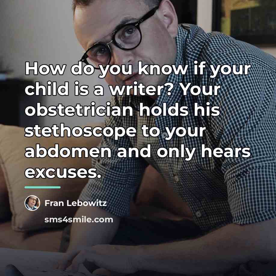 “How do you know if your child is a writer?…” quote by Fran Lebowitz