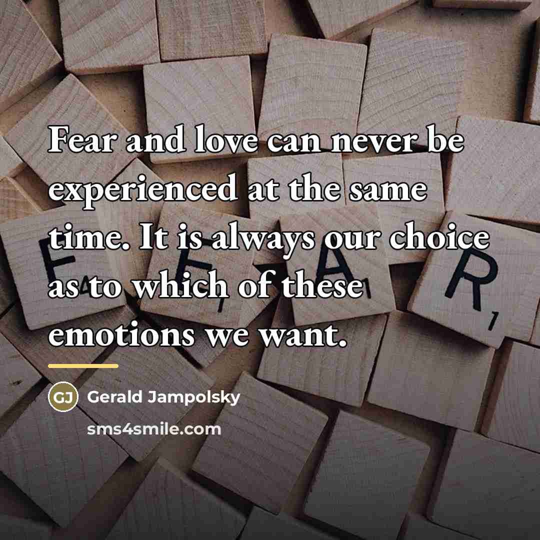 “Fear and love can never be experienced at the same…” quote by Gerald Jampolsky