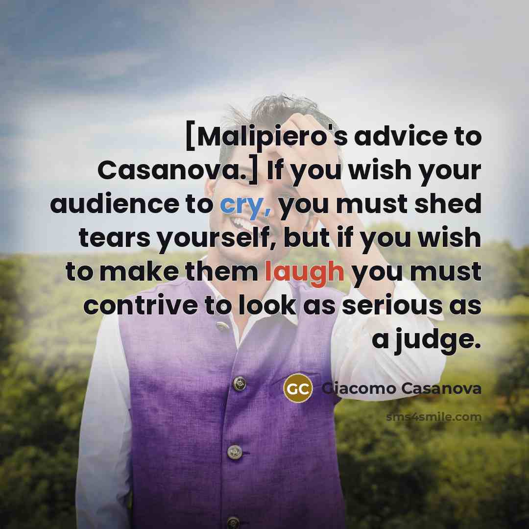 “[Malipiero's advice to Casanova.] If you wish your audience to…” quote by Giacomo Casanova