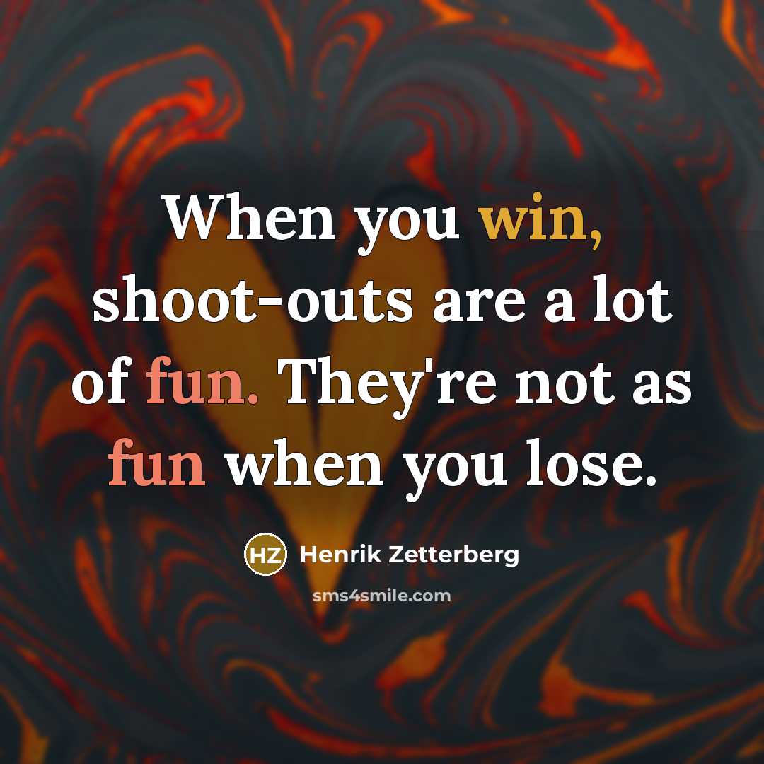 “When you win, shoot-outs are a lot of fun. They're not as fun when you lose.” quote by Henrik Zetterberg