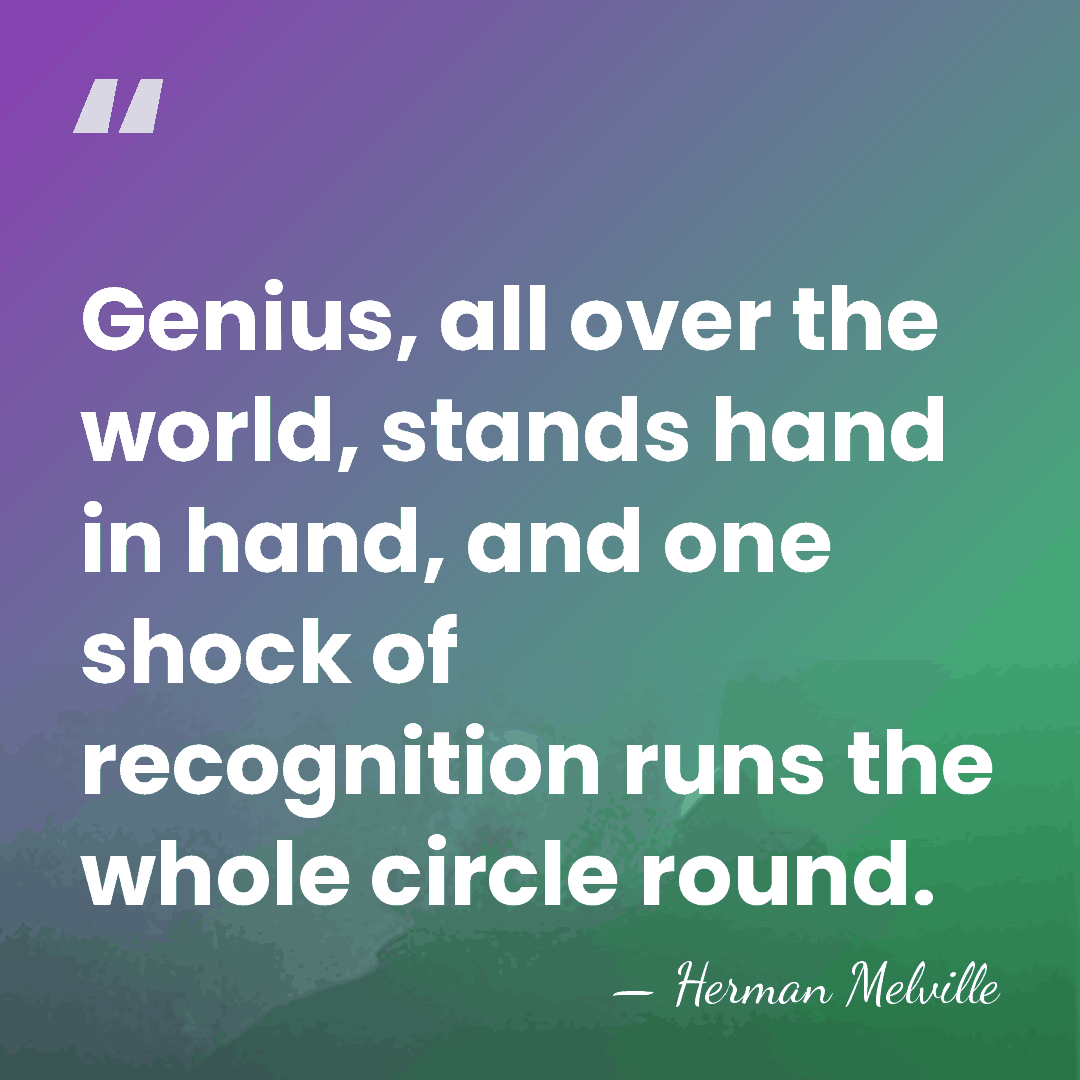 Genius, all over the world, stands hand in hand, and one shock&hellip; - Herman Melville