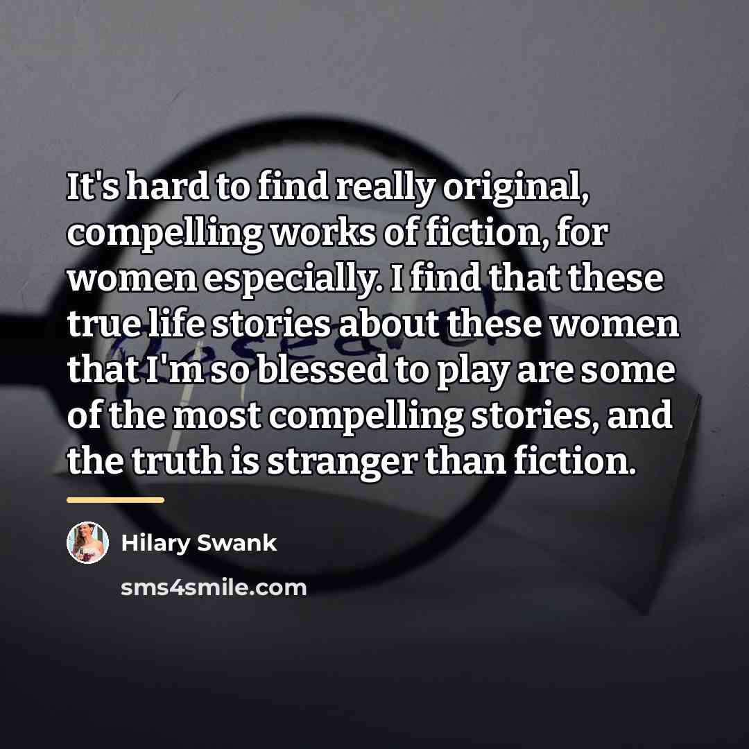 “It's hard to find really original, compelling works of fiction,…” quote by Hilary Swank