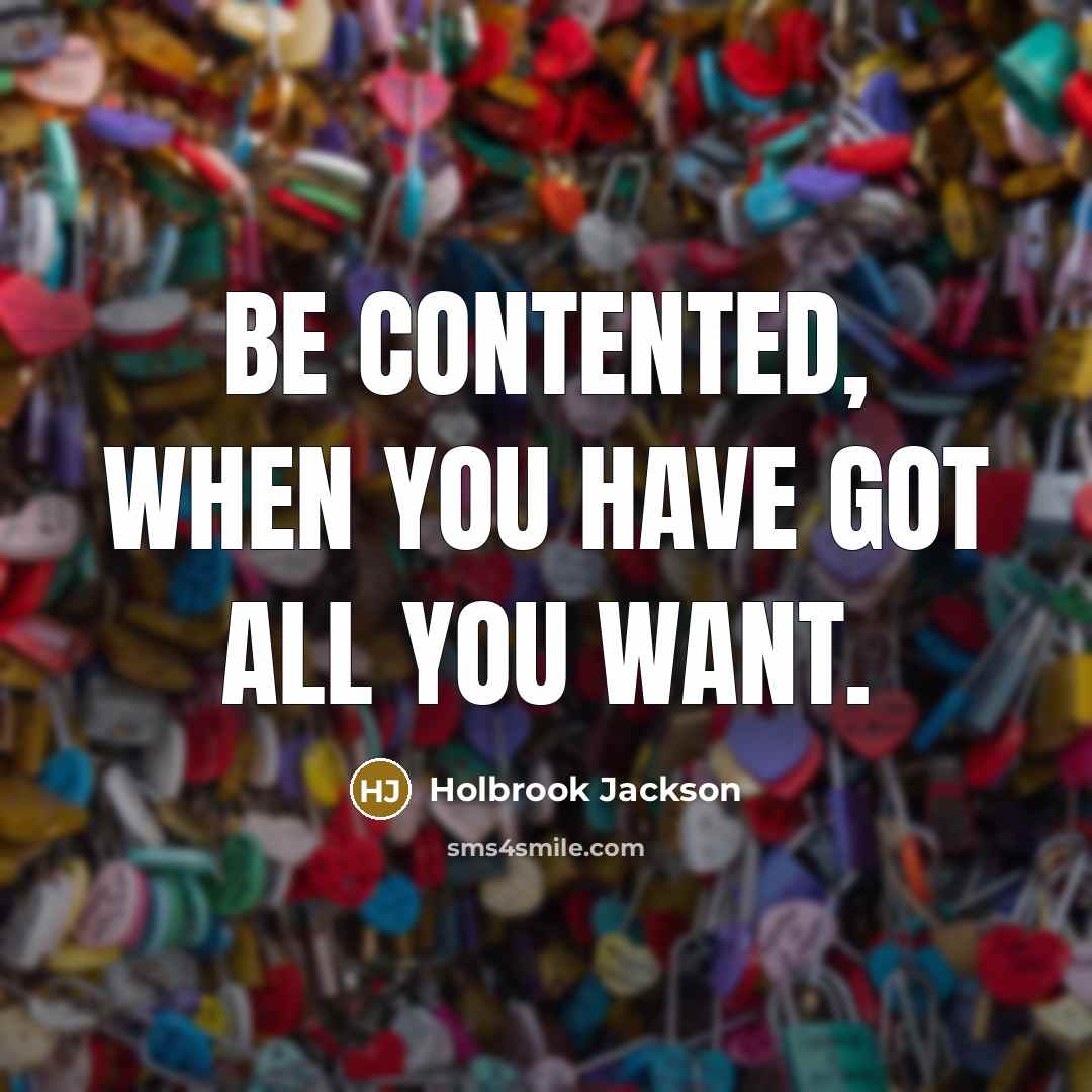 “Be contented, when you have got all you want.…” quote by Holbrook Jackson
